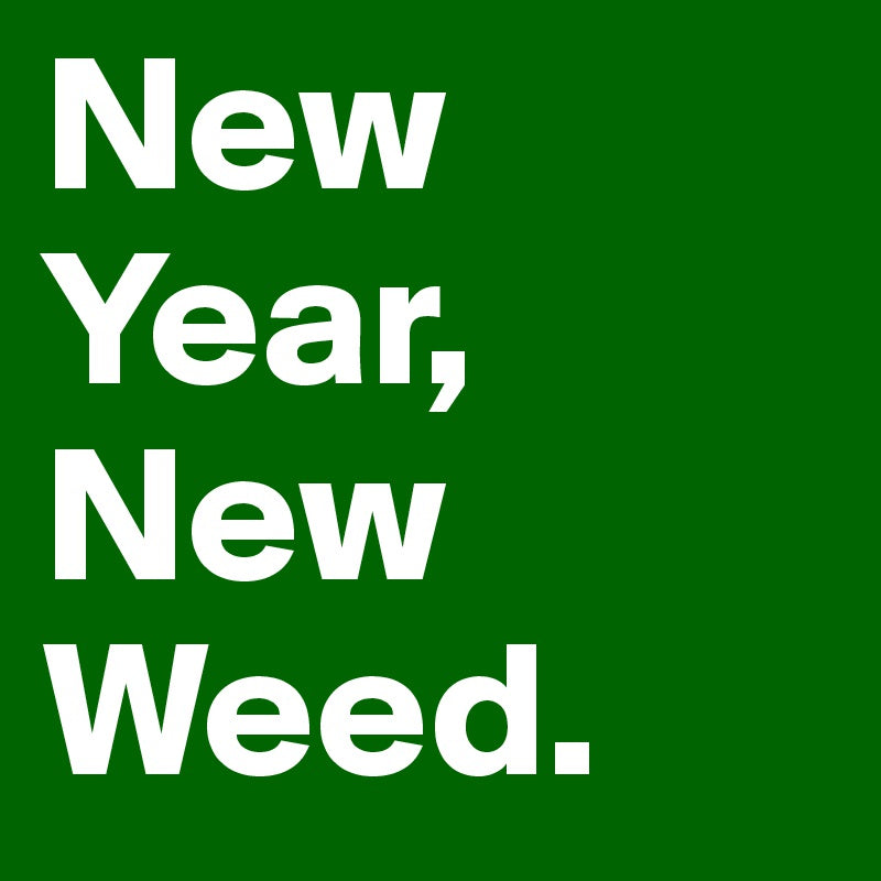 New Year, New Weed: Let's Upgrade Our Smoking Game